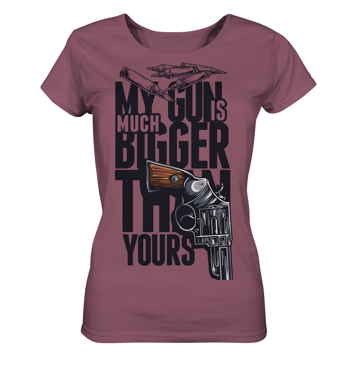 MY GUN IS MUCH BIGGER - Ladies Organic Shirt