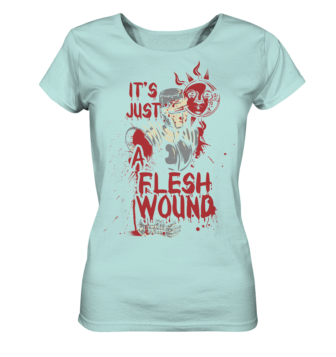 IT`S JUST A FLESH WOUND - Ladies Organic Shirt