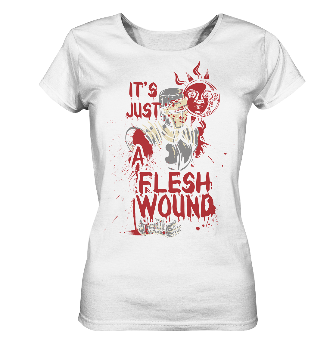 IT`S JUST A FLESH WOUND - Ladies Organic Shirt