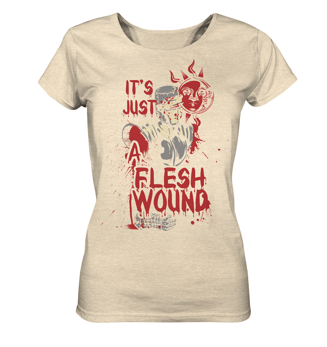 IT`S JUST A FLESH WOUND - Ladies Organic Shirt
