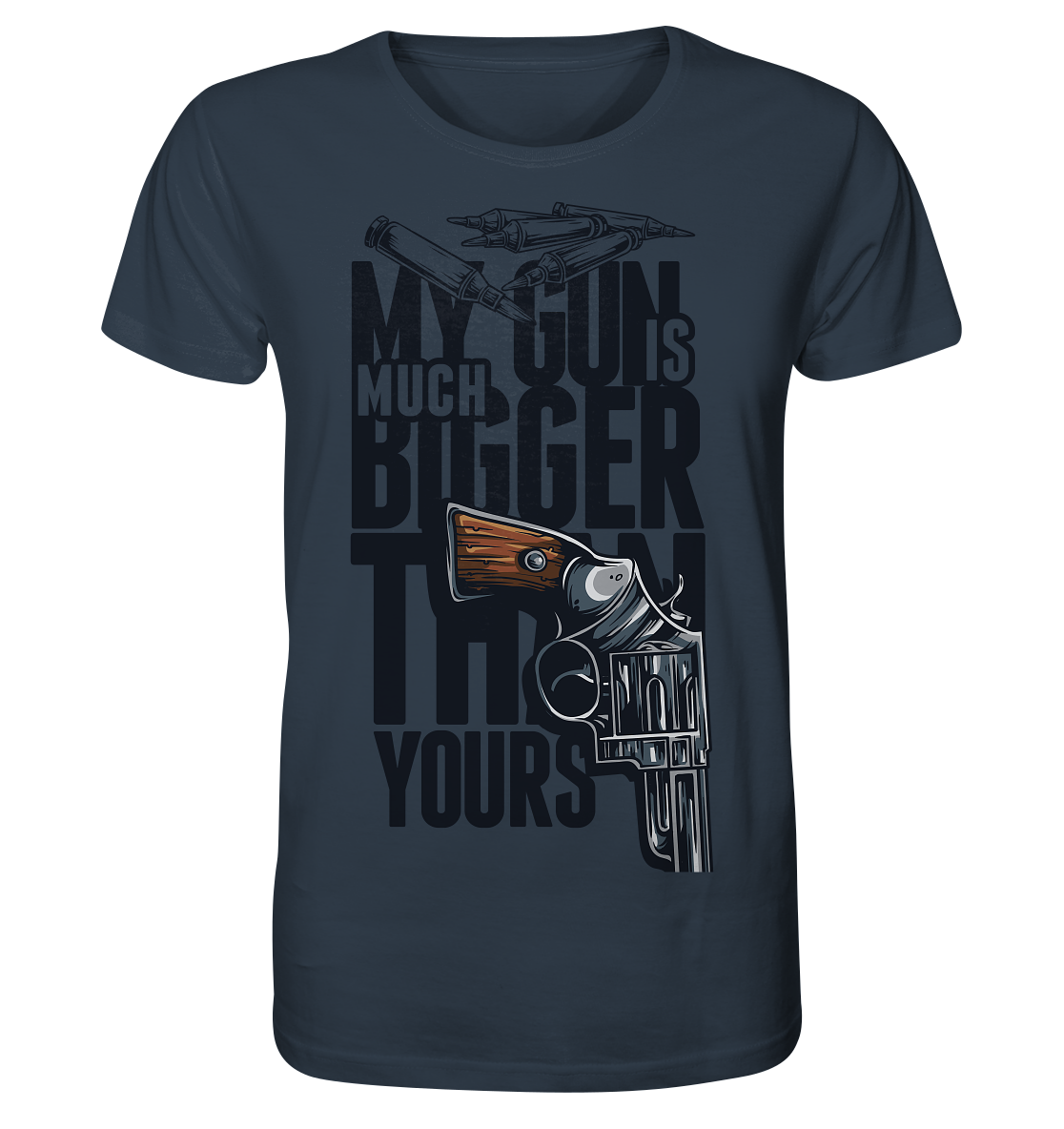 MY GUN IS MUCH BIGGER - Organic Shirt