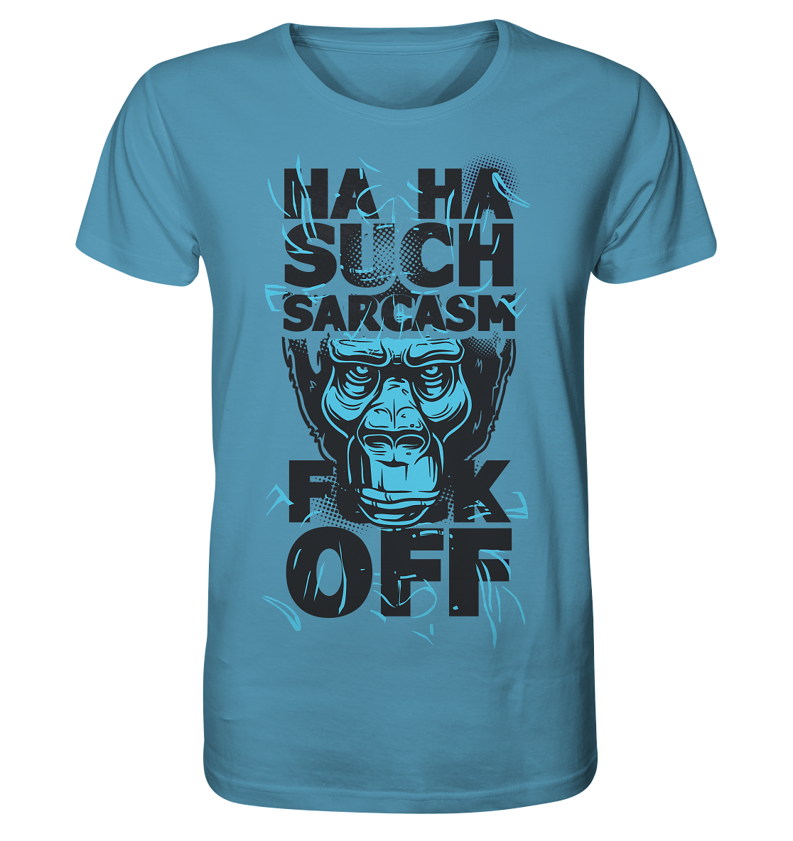 SUCH SARCASM F**K OFF - Organic Shirt