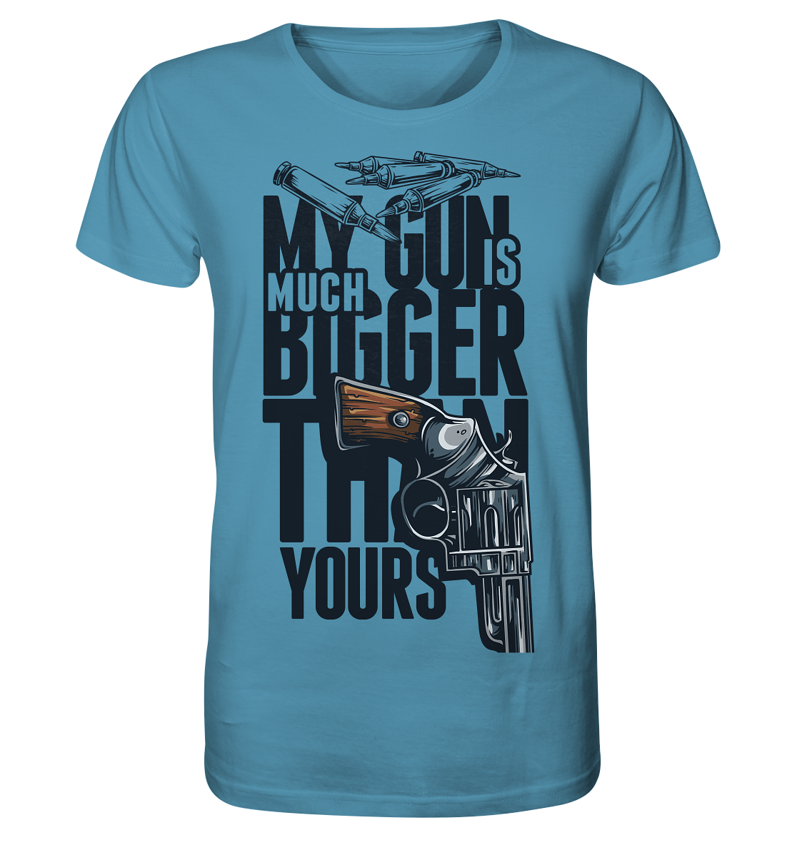 MY GUN IS MUCH BIGGER - Organic Shirt