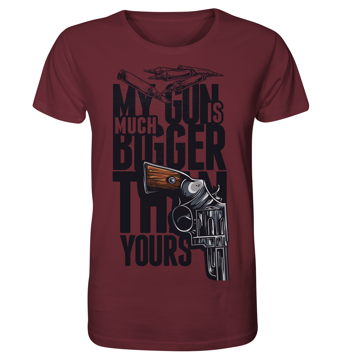 MY GUN IS MUCH BIGGER - Organic Shirt
