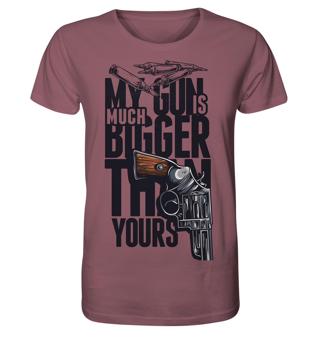 MY GUN IS MUCH BIGGER - Organic Shirt