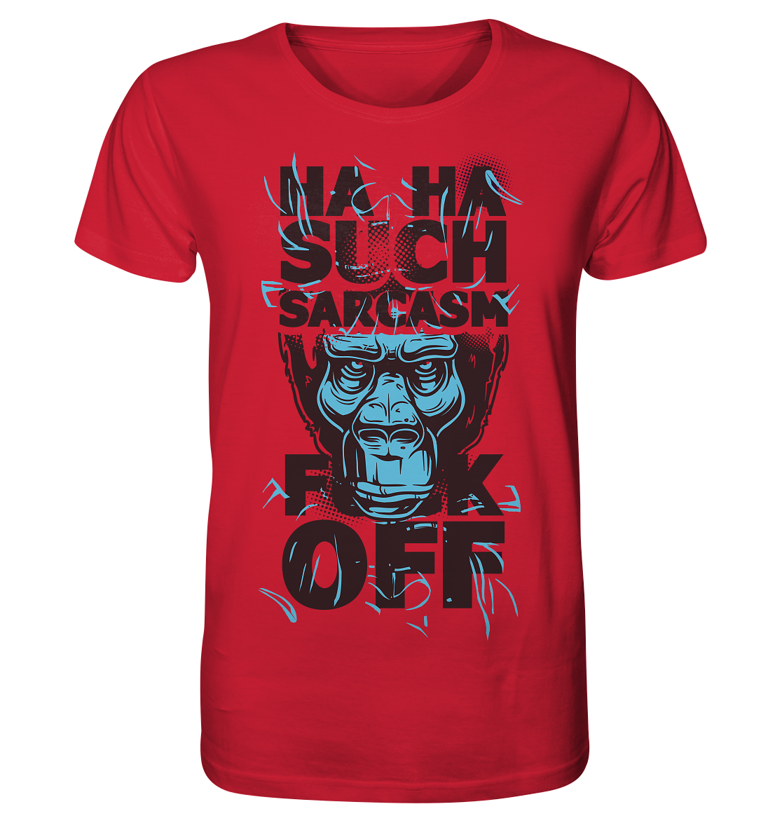 SUCH SARCASM F**K OFF - Organic Shirt