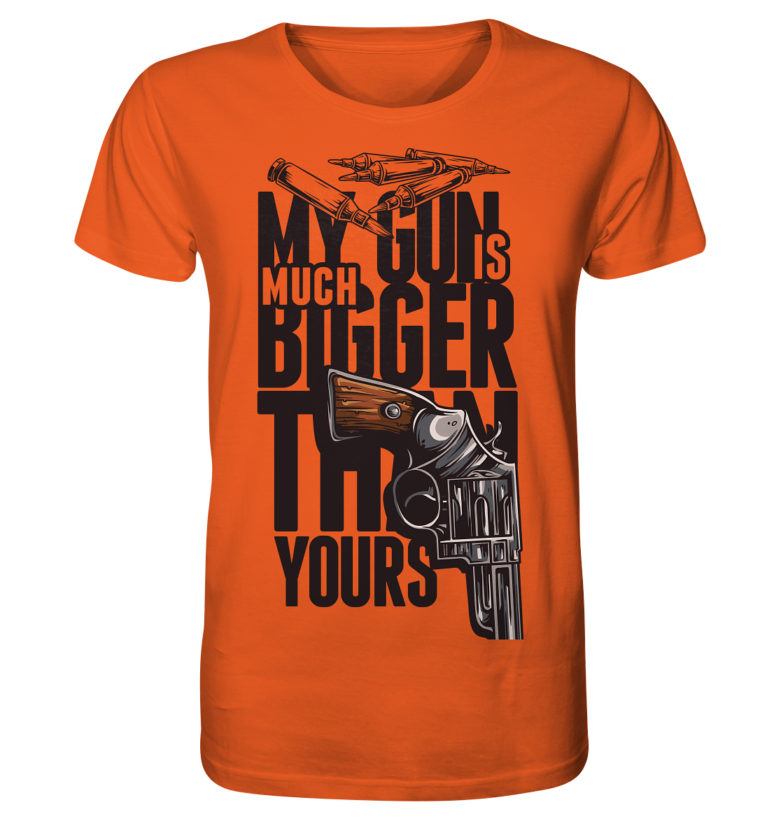 MY GUN IS MUCH BIGGER - Organic Shirt