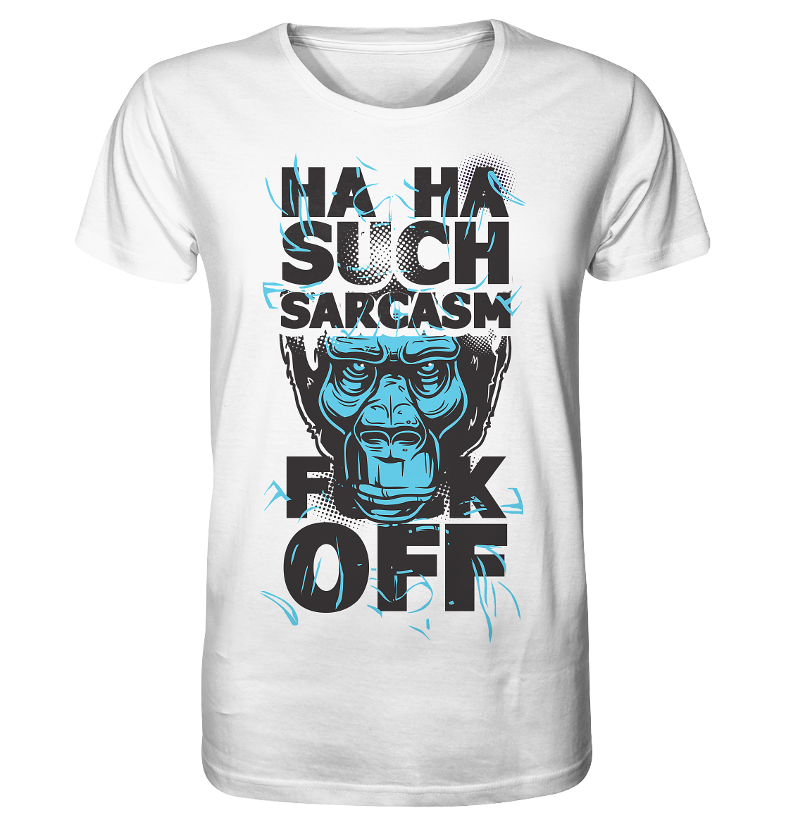 SUCH SARCASM F**K OFF - Organic Shirt