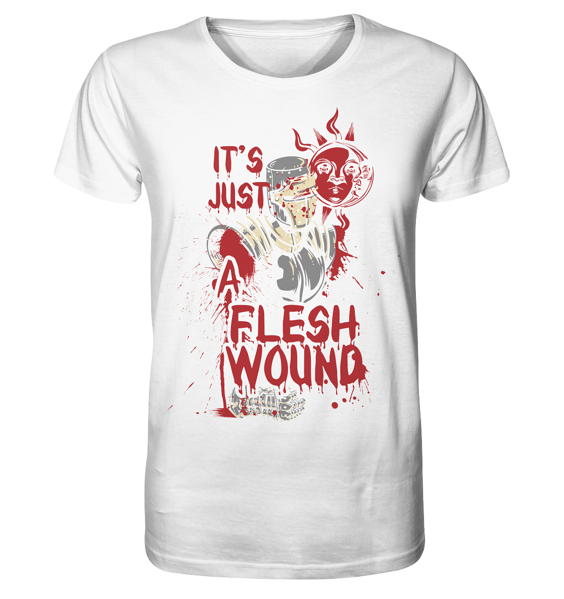 IT`S JUST A FLESH WOUND - Organic Shirt