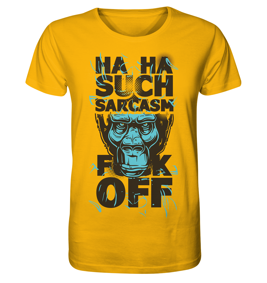 SUCH SARCASM F**K OFF - Organic Shirt