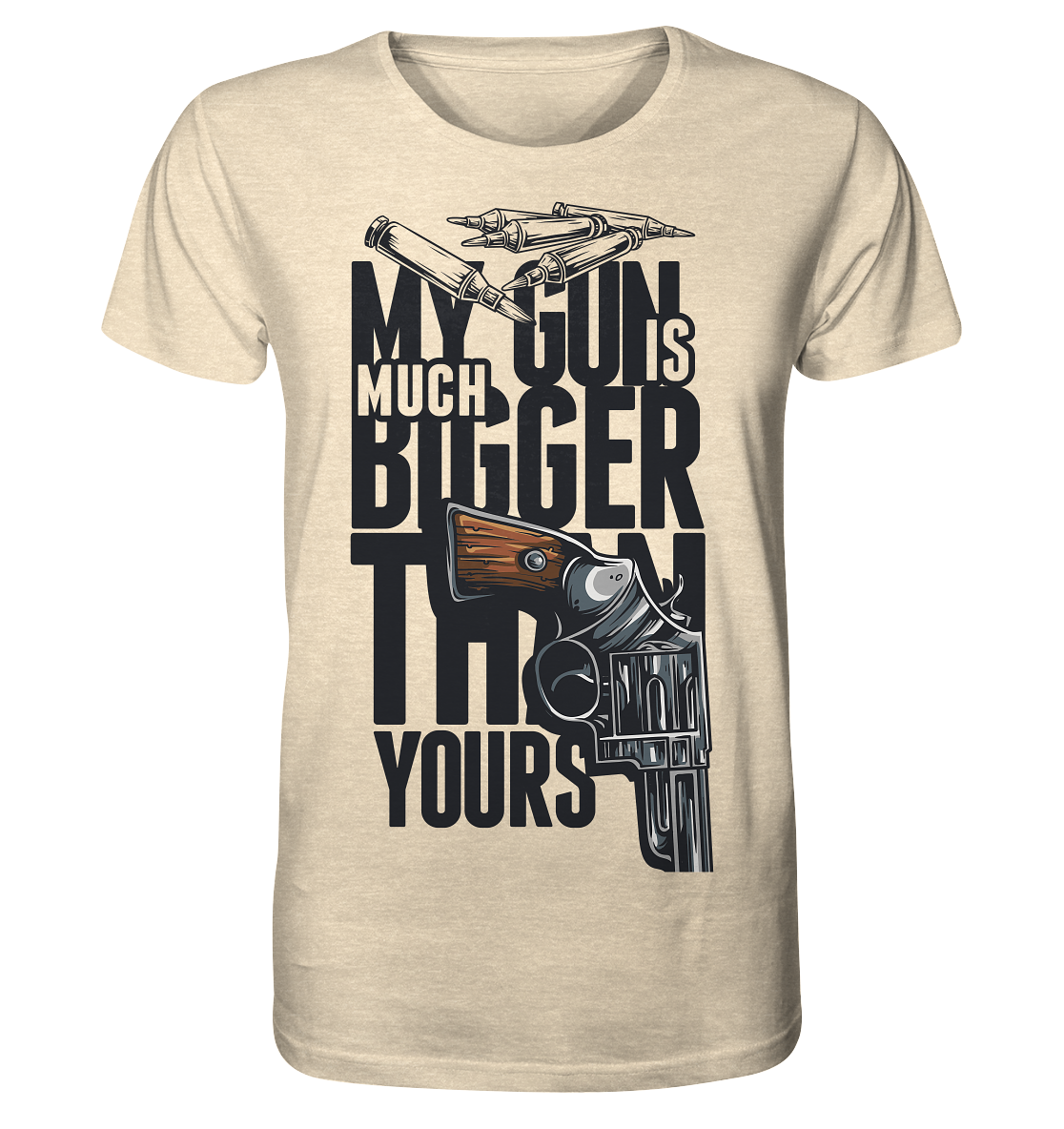 MY GUN IS MUCH BIGGER - Organic Shirt