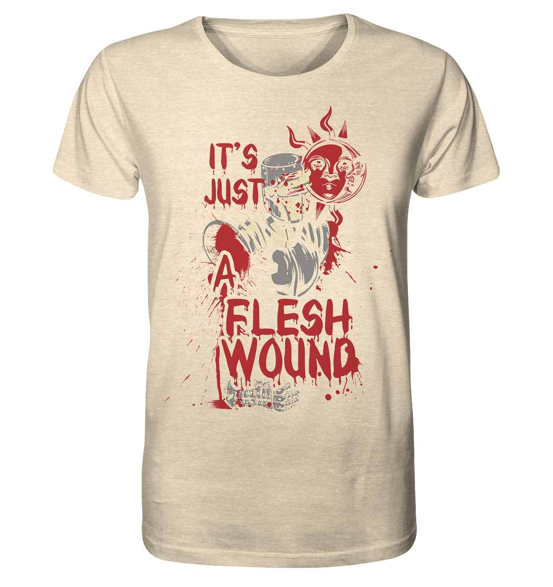 IT`S JUST A FLESH WOUND - Organic Shirt