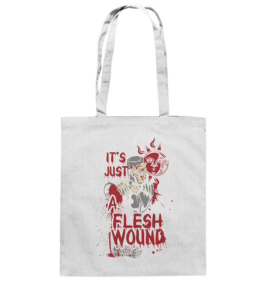 IT`S JUST A FLESH WOUND - Baumwolltasche