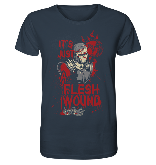 IT`S JUST A FLESH WOUND - Organic Shirt
